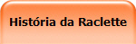 Hist&oacute;ria da Raclette